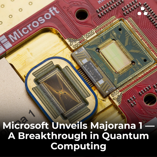 What technological breakthrough did Microsoft achieve with the Majorana 1 chip in 2025?